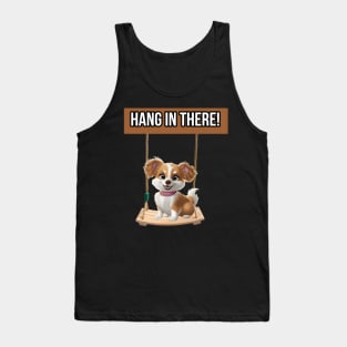 Hang in there! Tank Top